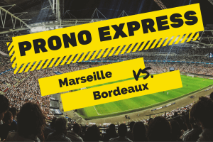 Prono express : Marseille vs Bordeaux